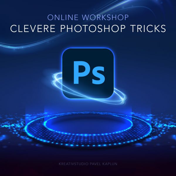 Online Workshop: Clevere Photoshop Tricks (2x 2h) - 3./4.7.
